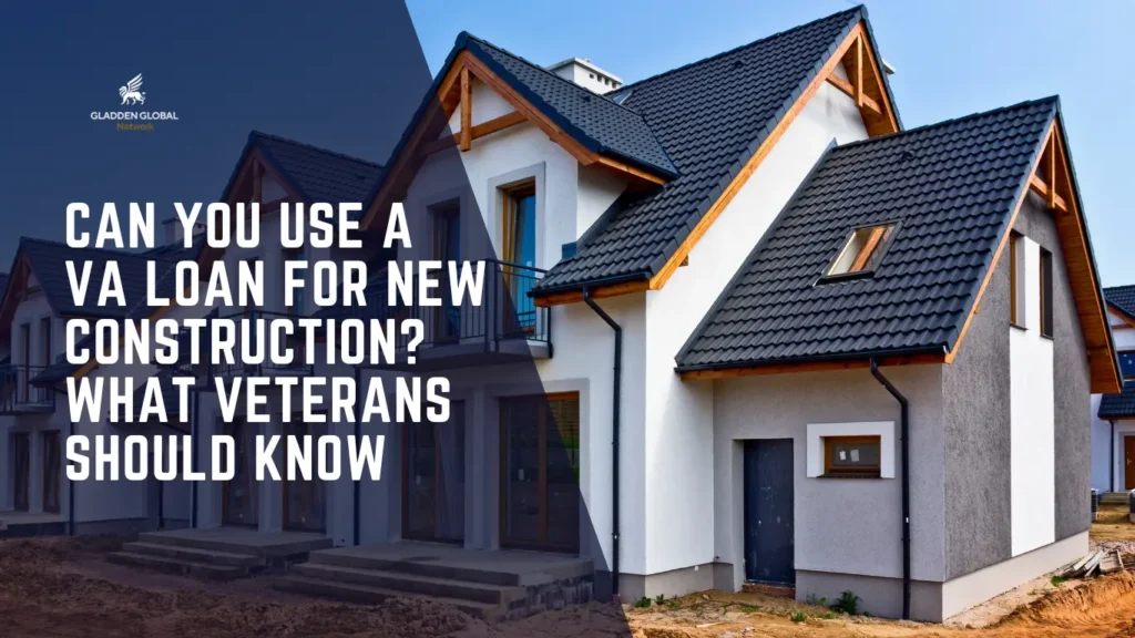 Can You Use a VA Loan for New Construction What Veterans Should Know